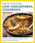 Image for Quick and easy low cholesterol cookbook  : flavorful heart-healthy dishes your whole family will love