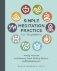 Image for Simple meditation practice for beginners  : weekly practices for relieving stress, finding balance, and cultivating joy