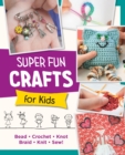 Image for Super fun crafts for kids