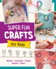 Image for Super fun crafts for kids.