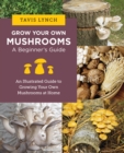 Image for Grow your own mushrooms  : a beginner&#39;s guide