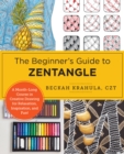 Image for The beginner&#39;s guide to zentangle: a 6-week course in creative drawing for relaxation, inspiration, and fun!