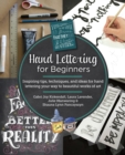 Image for Hand lettering for beginners  : inspiring tips, techniques, and ideas for hand lettering your way to beautiful works of art