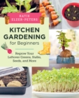 Image for Kitchen Gardening for Beginners: Regrow Your Leftover Greens, Stalks, Seeds, and More