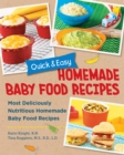 Image for Quick and easy homemade babyfood recipes  : most deliciously nutritious homemade baby food recipes