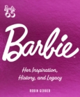 Image for Barbie : Her Inspiration, History, and Legacy
