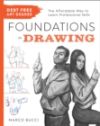 Image for Debt Free Art Degree: Foundations in Drawing : The Affordable Way to Learn Professional Skills