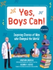 Image for Yes, Boys Can! : Inspiring Stories of Men Who Changed the World; He Can H.E.A.L.