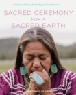 Image for Sacred Ceremony for a Sacred Earth