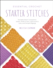 Image for Essential Crochet Starter Stitches : Portable Stitch Companion: Solids, Shells &amp; Fans, Openwork &amp; Lace, and Simple Edgings : Volume 1