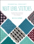 Image for Essential Crochet Next Level Stitches : Portable Stitch Companion: Textures, Colorwork, and Fancy Edgings : Volume 2