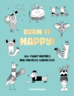 Image for Draw It Happy! : 100+ Funny Animals and Fantastic Characters : Volume 2