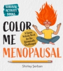 Image for Color Me Menopausal : A Funny Activity Book for the Hormonally Challenged