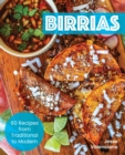Image for Birrias : 60 Recipes from Traditional to Modern
