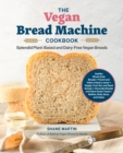 Image for The Vegan Bread Machine Cookbook
