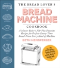 Image for The Bread Lover&#39;s Bread Machine Cookbook, Newly Updated and Expanded : A Master Baker&#39;s 325 Favorite Recipes for Perfect-Every-Time Bread-From Every Kind of Machine