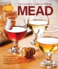 Image for The Complete Guide to Making Mead, Updated Edition
