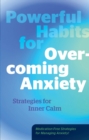 Image for Powerful Habits for Overcoming Anxiety