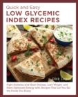 Image for Quick and easy low glycemic index recipes: fight diabetes and heart disease, lose weight, and have optimum energy with recipes that let you eat the foods you enjoy