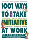 Image for 1001 Ways to Take Initiative at Work
