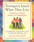 Image for Teenagers learn what they live  : parenting to inspire integrity &amp; independence