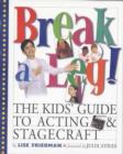 Image for Break a leg!  : the kids&#39; book of acting and stagecraft