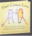 Image for First comes love  : all about the birds and the bees - and alligators, possums, and people, too