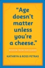 Image for &quot;Age Doesn&#39;t Matter Unless You&#39;re a Cheese&quot;