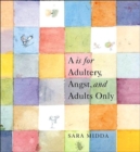 Image for A is for adultery, angst and adults only