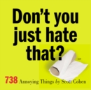 Image for Don&#39;t you just hate that?  : 738 annoying things