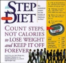 Image for The step diet book  : count steps, not calories to lose weight and keep it off forever
