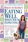 Image for What to Expect: Eating Well When You&#39;re Expecting