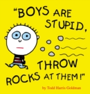 Image for Boys are stupid, throw rocks at them!