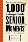 Image for 1000 unforgettable senior moments  : of which we could remember only 246