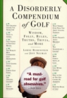 Image for A disorderly compendium of golf