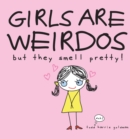 Image for Girls are weirdos  : but they smell pretty!