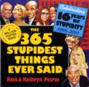 Image for The 365 Stupidest Things Ever Said Calendar