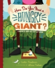 Image for How do you feed a hungry giant?  : a munch-and-sip pop-up book