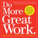 Image for Do more great work: stop the busywork, start the work that matters