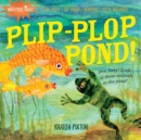 Image for Indestructibles: Plip-Plop Pond! : Chew Proof · Rip Proof · Nontoxic · 100% Washable (Book for Babies, Newborn Books, Safe to Chew)