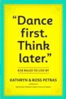 Image for Dance first, think later  : 618 rules to live by