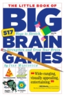 Image for The little book of big brain games  : 517 ways to stretch, strengthen and grow your brain