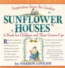 Image for Sunflower Houses: Inspiration from the Garden--a Book for Children and Their Grown-ups