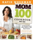 Image for The mom 100 cookbook  : 100 recipes every mom needs in her back pocket