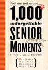 Image for 1,000 Unforgettable Senior Moments: Of Which We Could Remember Only 246