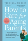 Image for How to Care for Aging Parents, 3rd Edition : A One-Stop Resource for All Your Medical, Financial, Housing, and Emotional Issues
