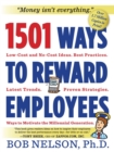 Image for 1501 ways to reward employees  : low-cost and no-cost ideas, best practices, latest trends, proven strategies, ways to motivate the millennial generation