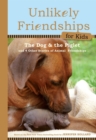 Image for Unlikely friendships for kids  : the dog &amp; the piglet and four other stories of animal friendships