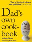 Image for Dad&#39;s Own Cookbook: Everything Your Mother Never Taught You