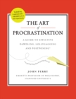 Image for The art of procrastination: a guide to effective dawdling, lollygagging, and postponing, including an ingenious program for getting things done by putting them off